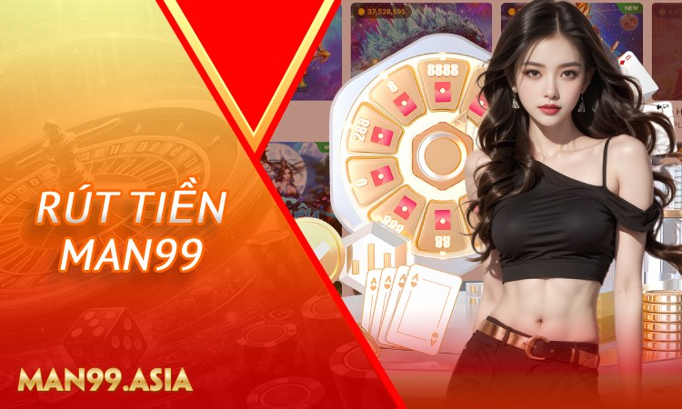 Rút Tiền MAN99