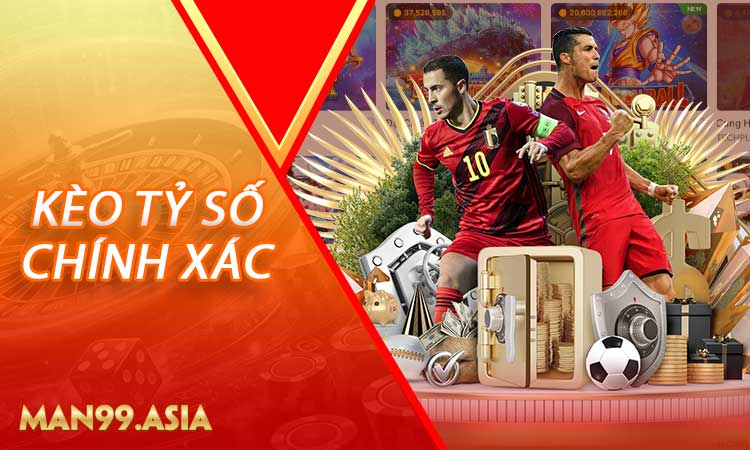 Kèo Tỷ Số Chính Xác